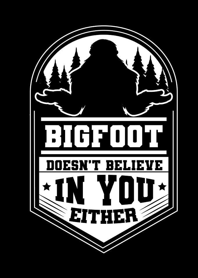 Bigfoot doesnt believe in