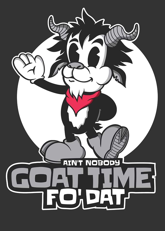 GOAT TIME FO THAT