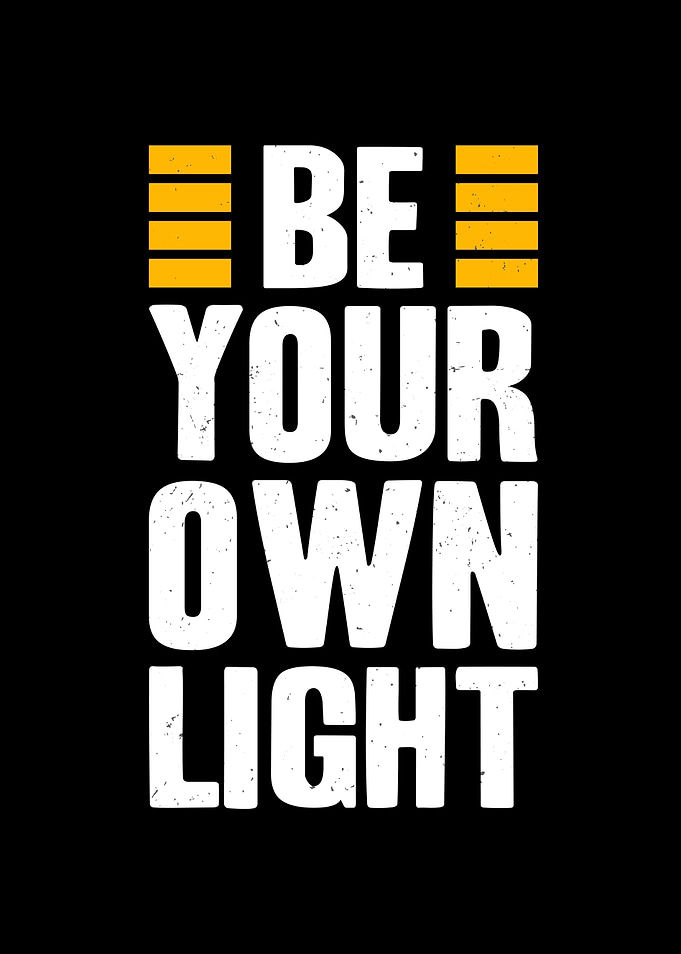 Be Your Own Light
