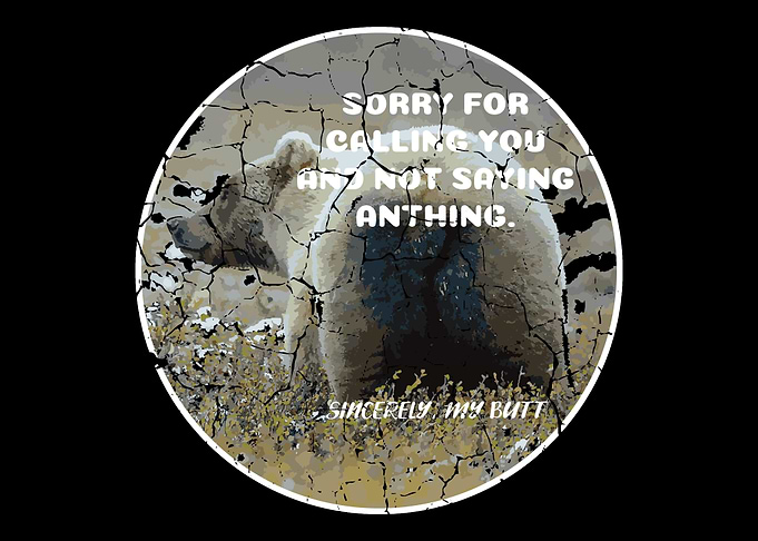 Butt Dial Appology Gadget