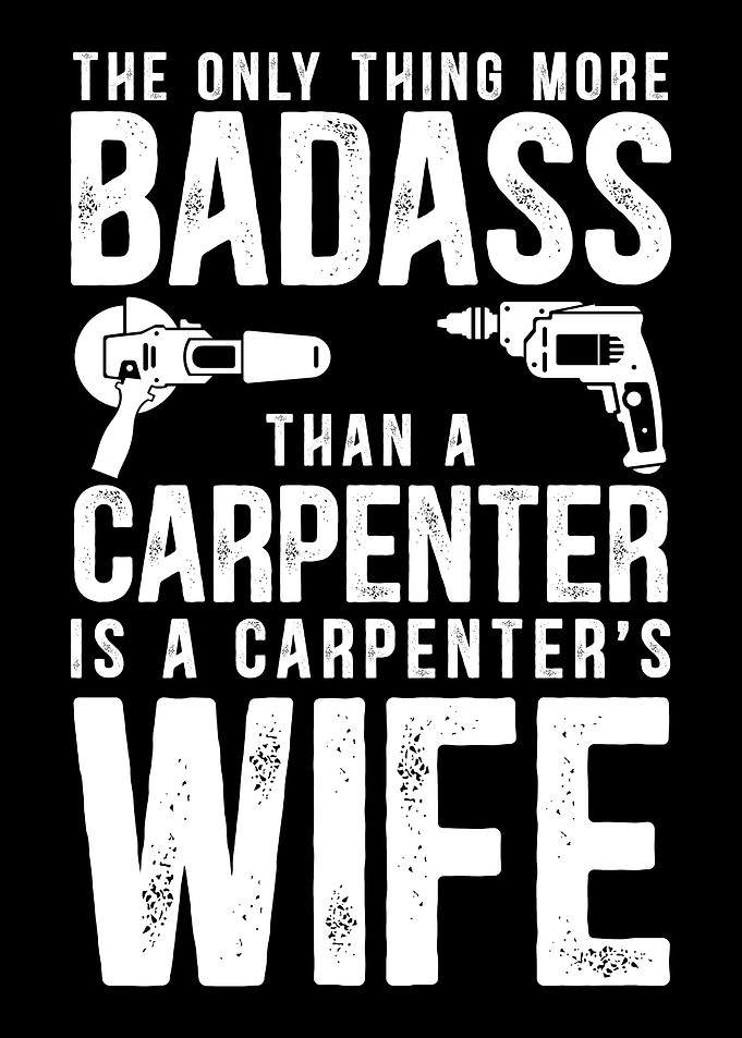 Carpenter Wife Badass