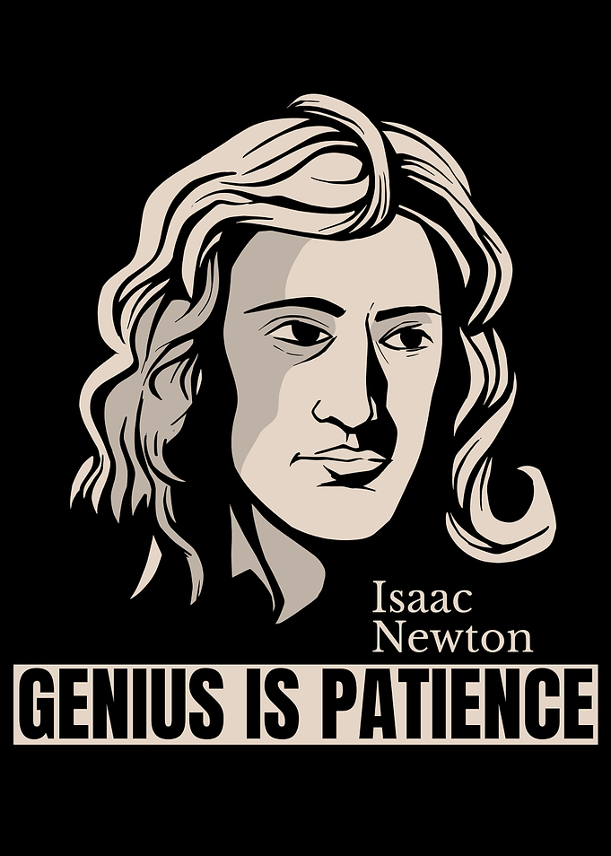 NEWTON GENIUS IS PATIENCE