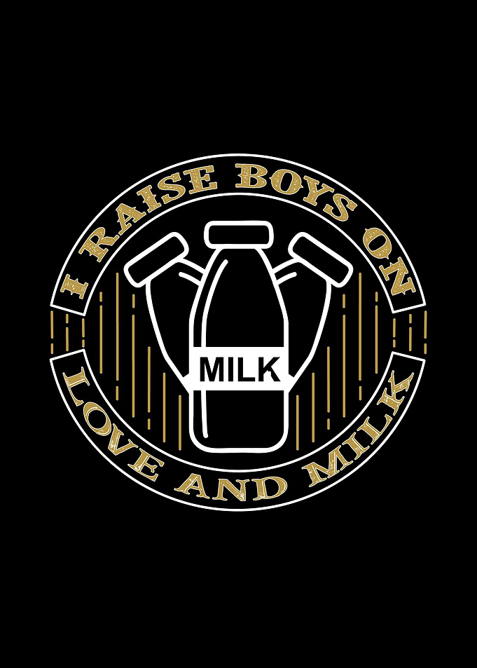 Raise Boys With Milk