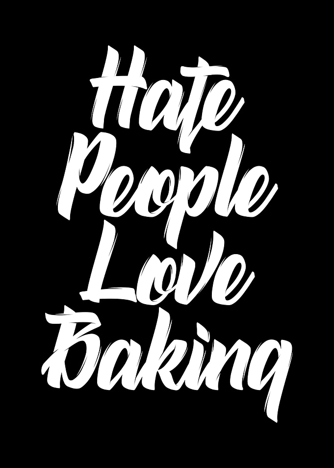 hate people love baking