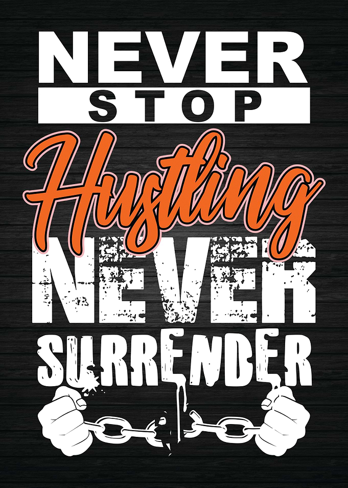 Never Stop Hustling