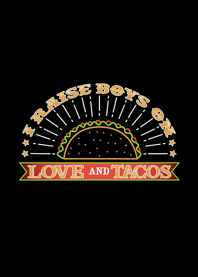 Raise Boys With Tacos