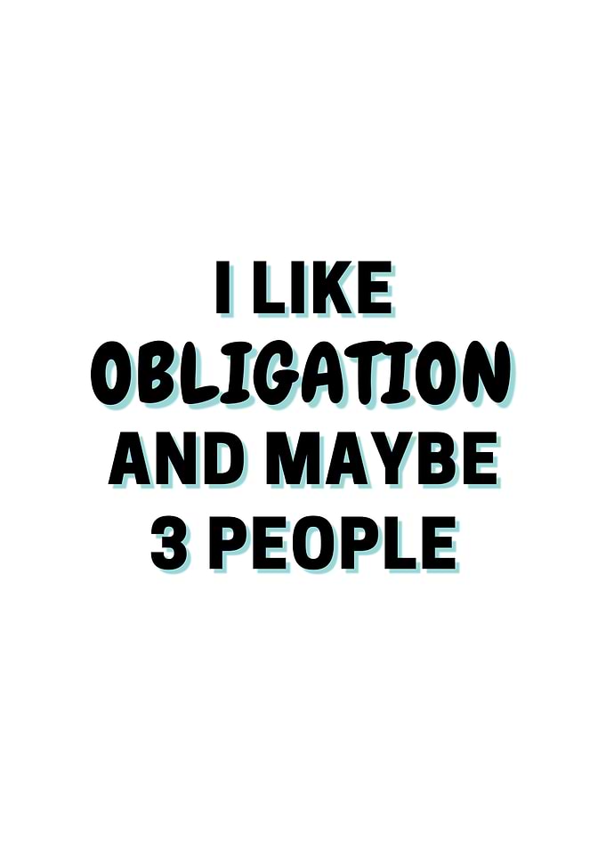 I Like Obligation And
