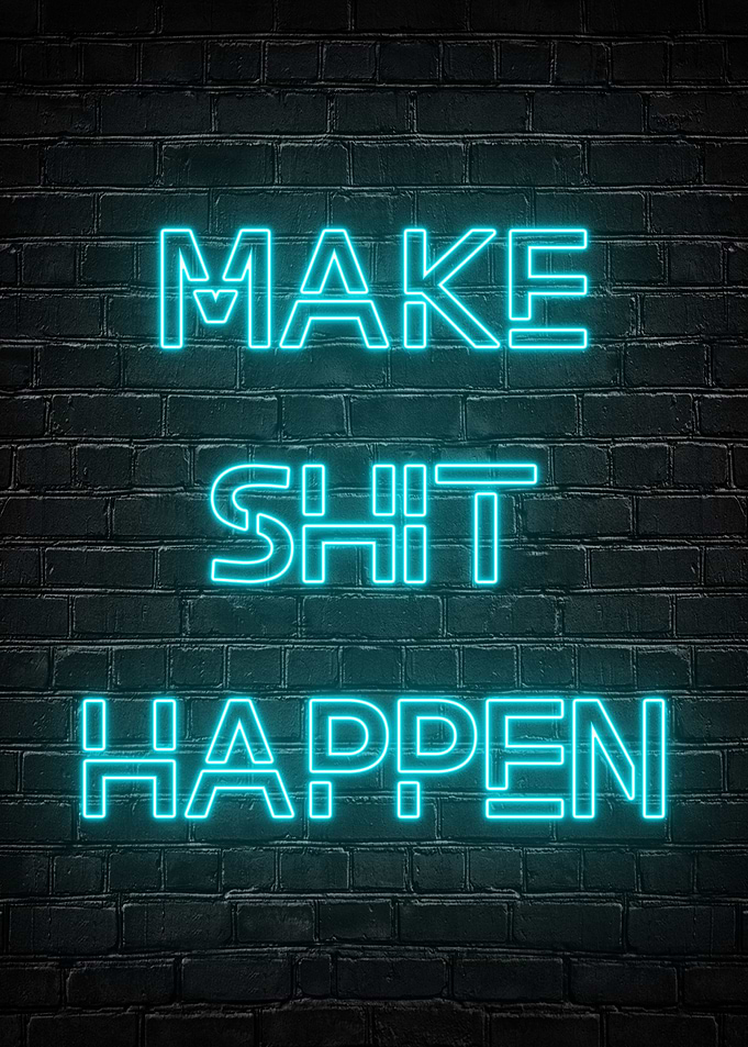 Make Shit Happen
