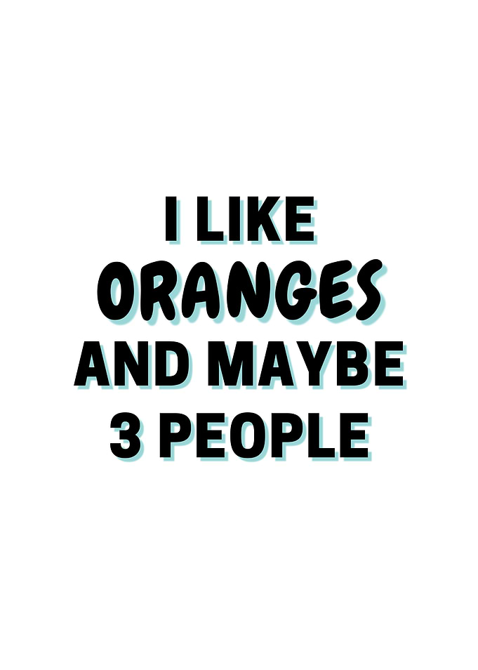 I Like Oranges And Maybe 3