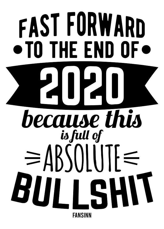 2020 bullshit shit year