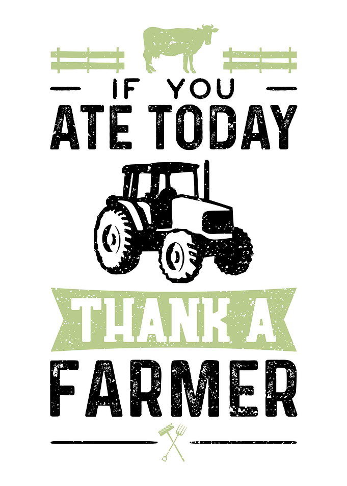 If You Ate Today Thank A F