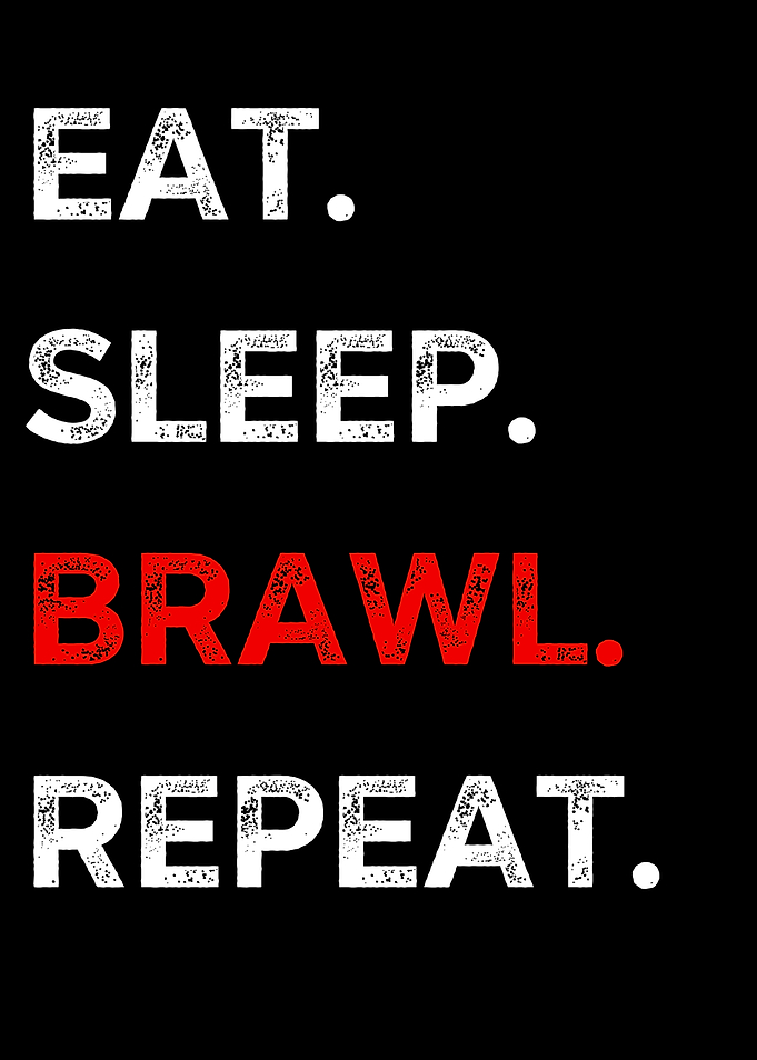 Eat Sleep Brawl Repeat