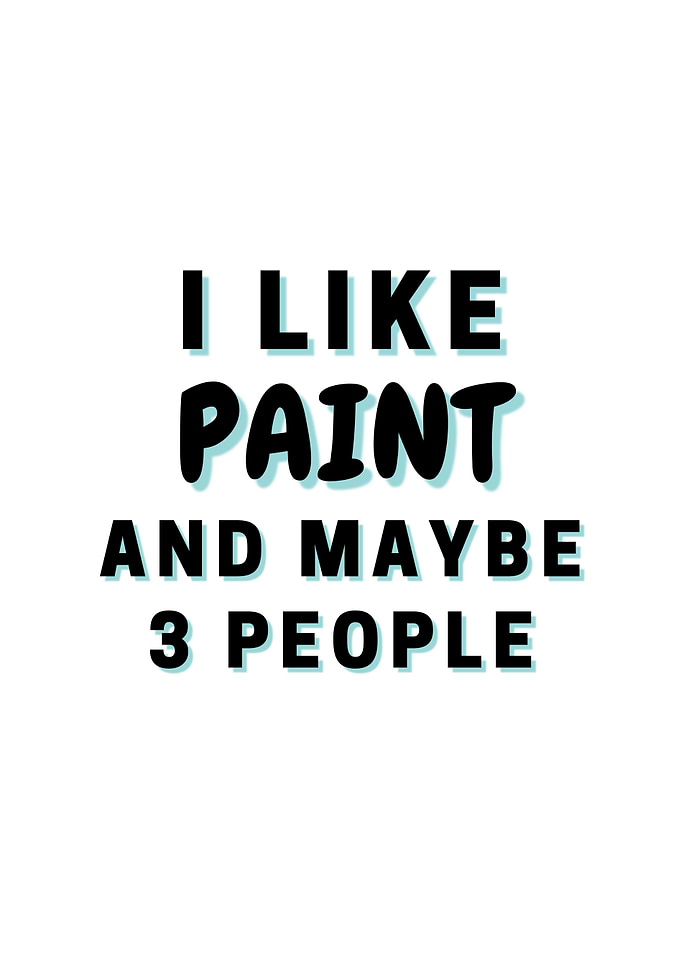 I Like Paint And Maybe 3