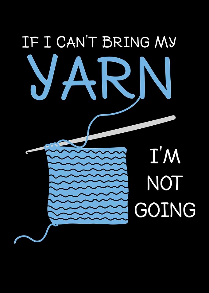 If I Cant Bring My Yarn
