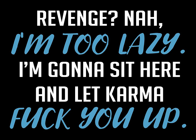 Revenge Karma Lazy Person