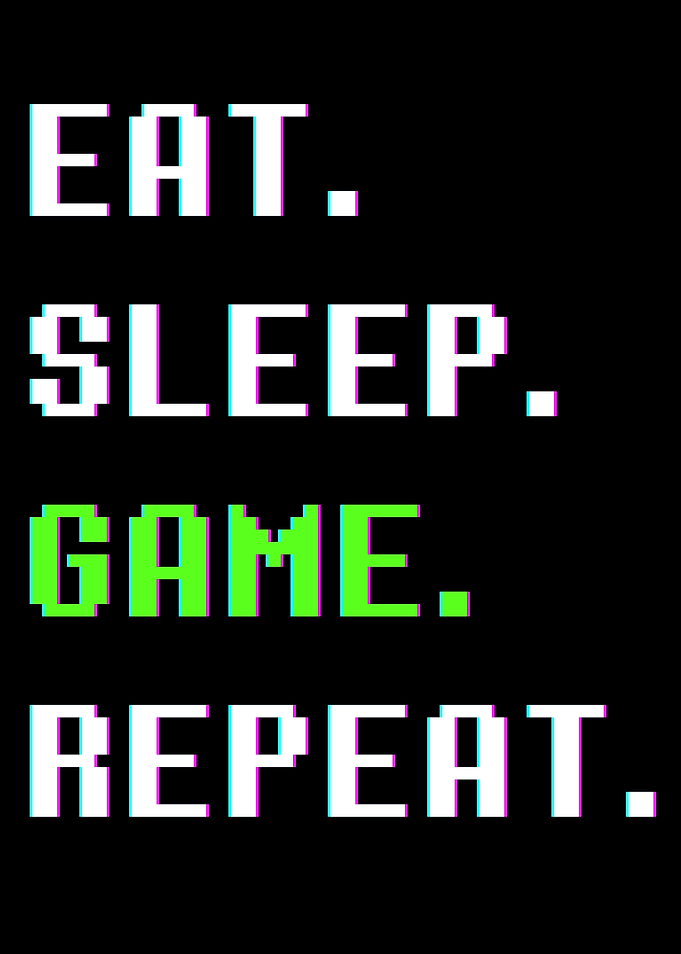 Eat Sleep Game Repeat