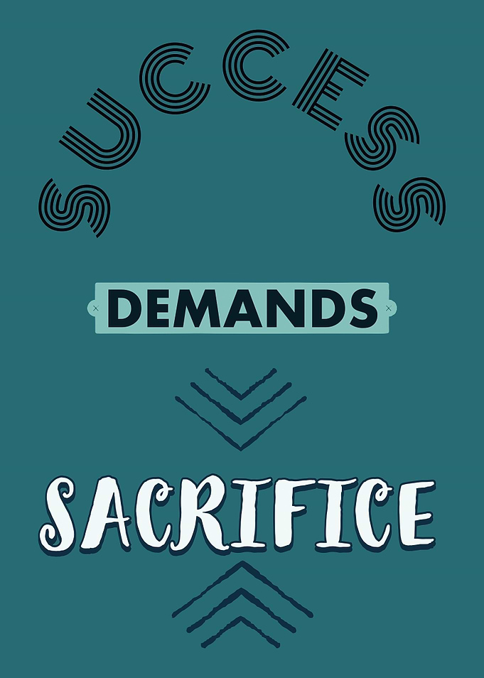 Success Demands Sacrifice