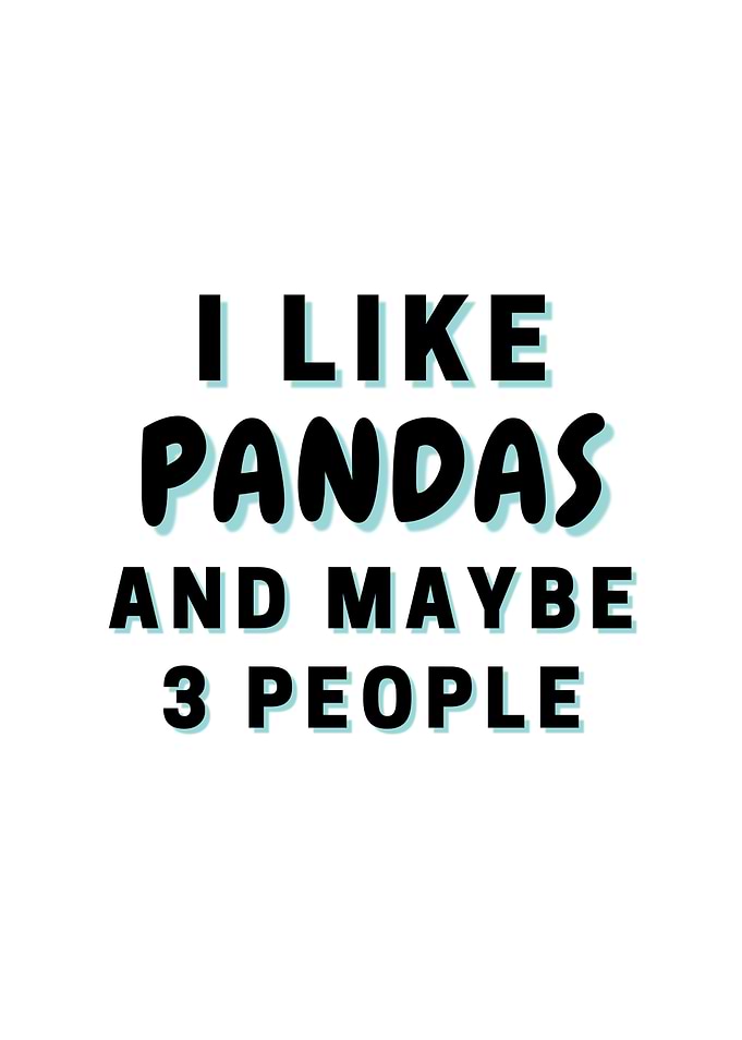 I Like Pandas And Maybe 3