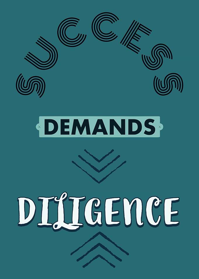 Success Demands Diligence