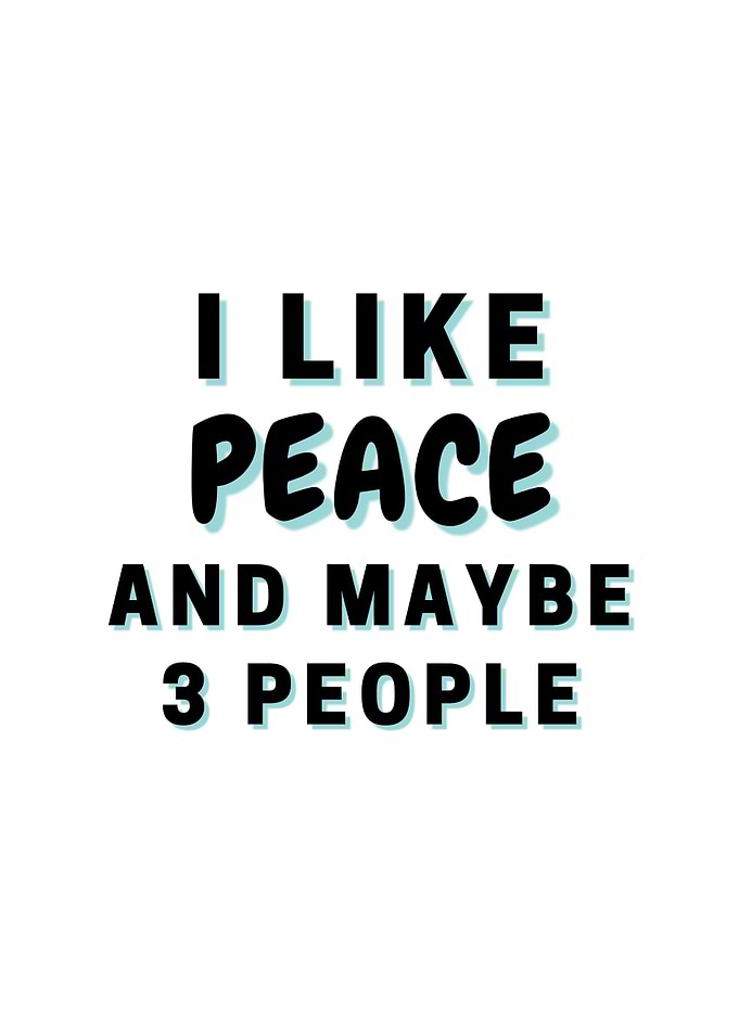 I Like Peace And Maybe 3