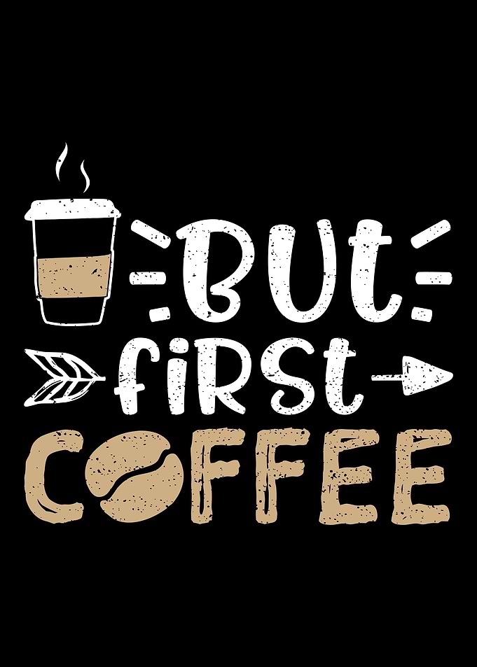 But First Coffee
