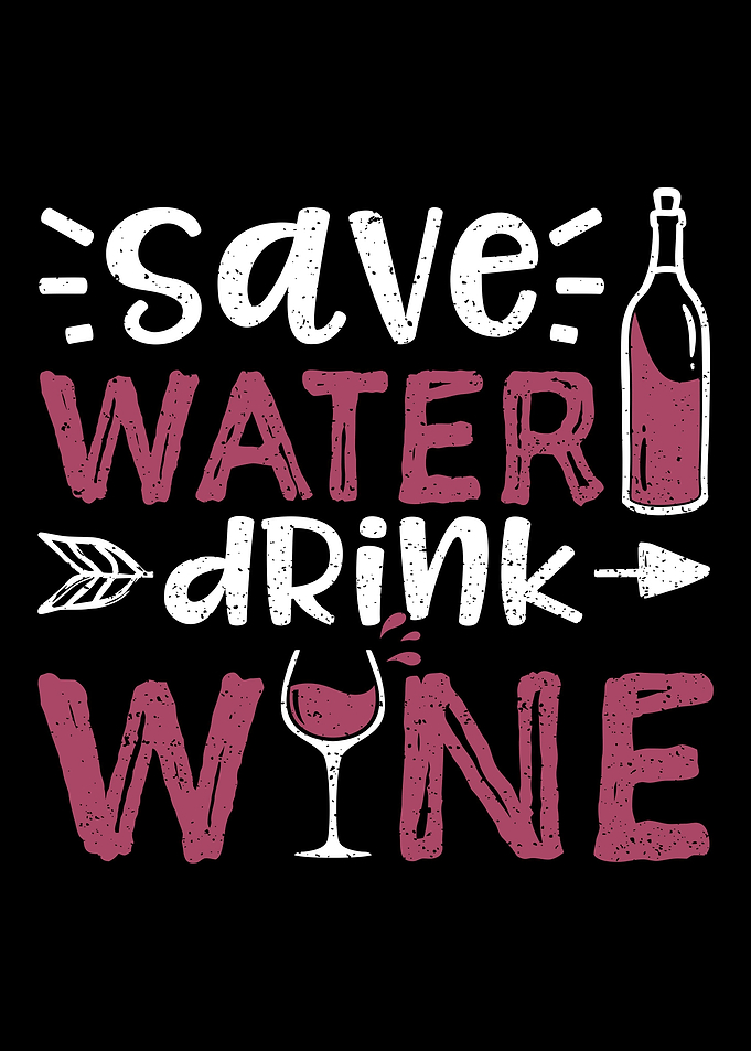Save Water Drink Wine
