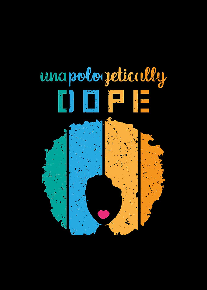 Unapologetically Dope