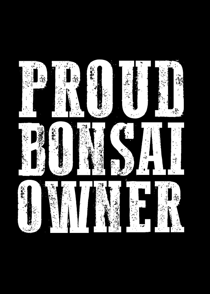 Proud Bonsai Owner