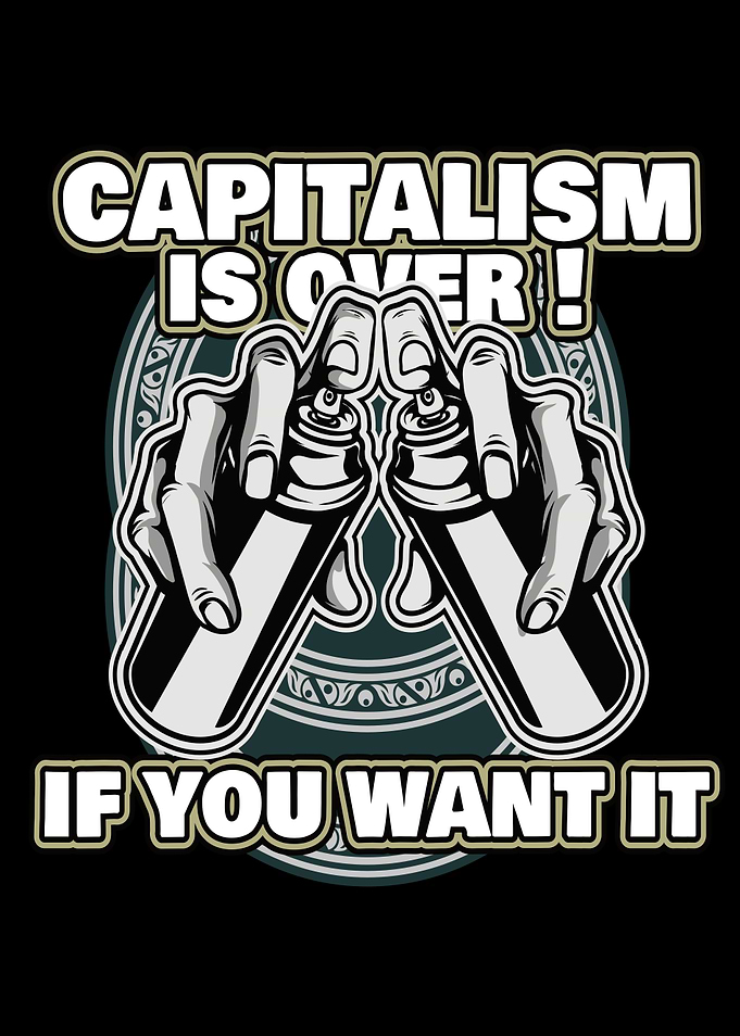 Capitalism Is Over If You