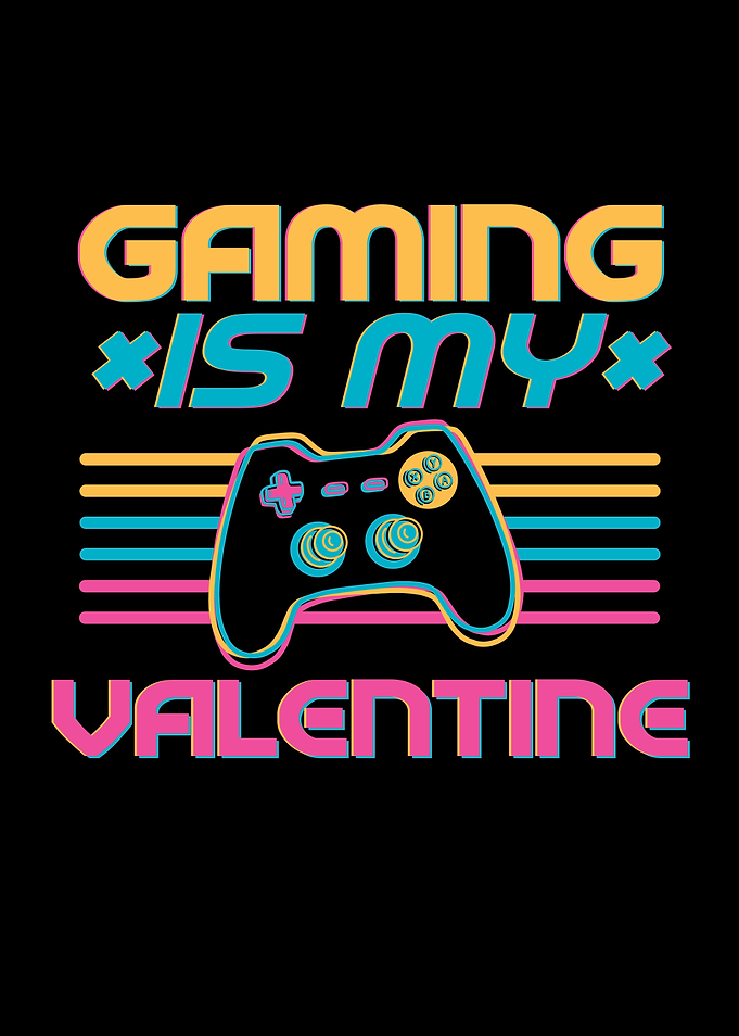 GAMING IS MY VALENTINE