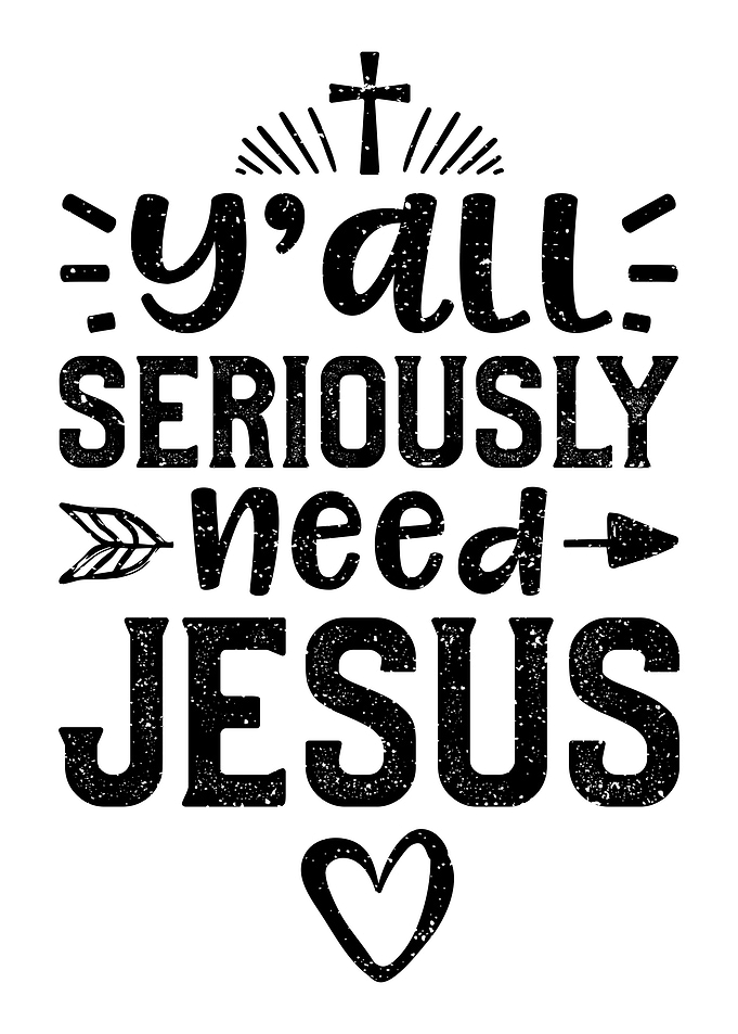 Yall Seriously Need Jesus