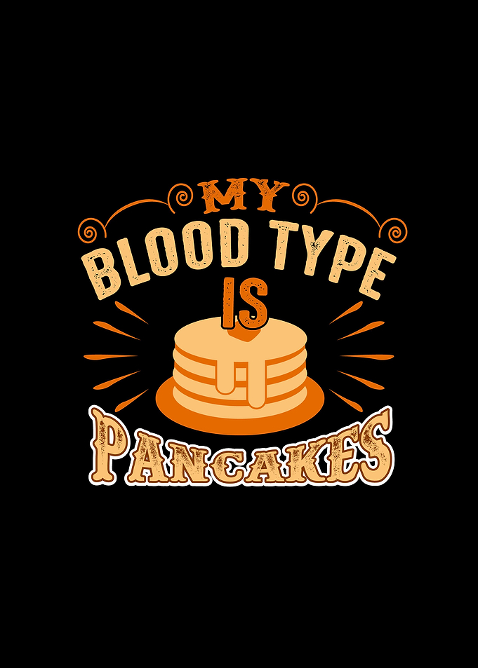 My Blood Type Is Pancakes