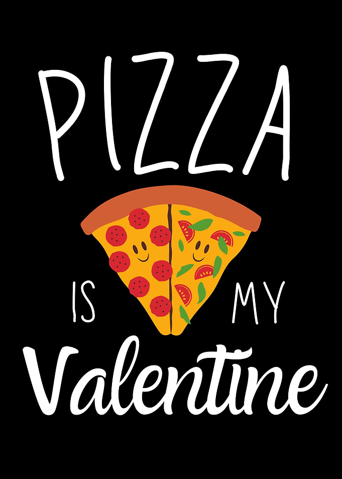 Pizza Is My Valentine