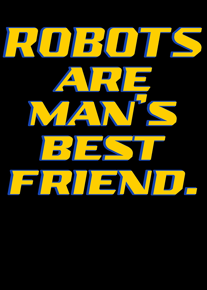 Robots Are Mans Best