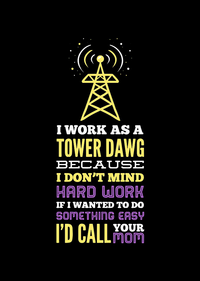 I Work As A Tower Dawg
