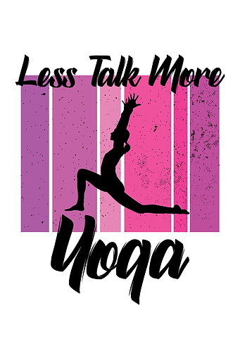 less talk more Yoga