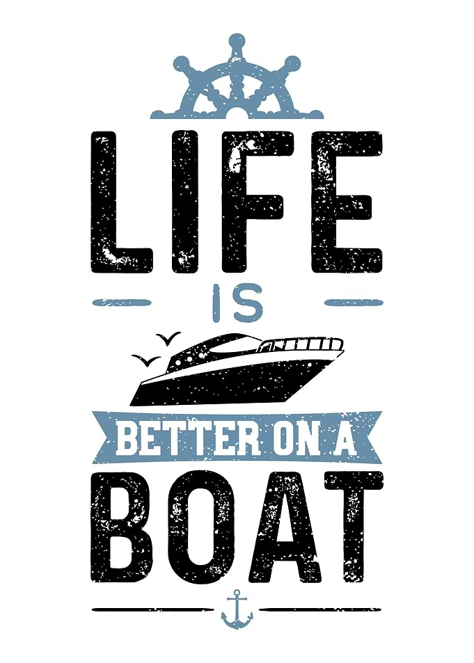 Life Is Better On A Boat