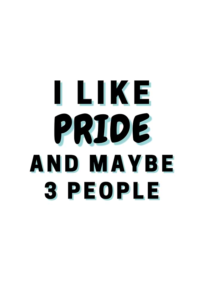 I Like Pride And Maybe 3