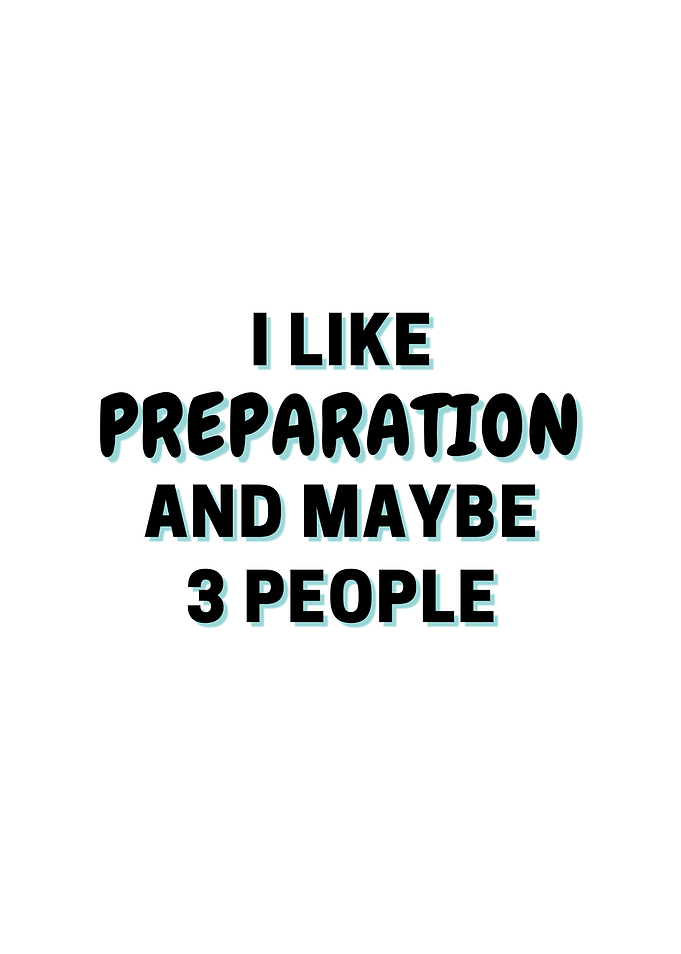 I Like Preparation And