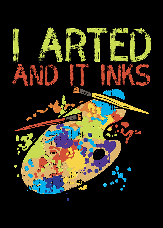 I Arted And It Inks