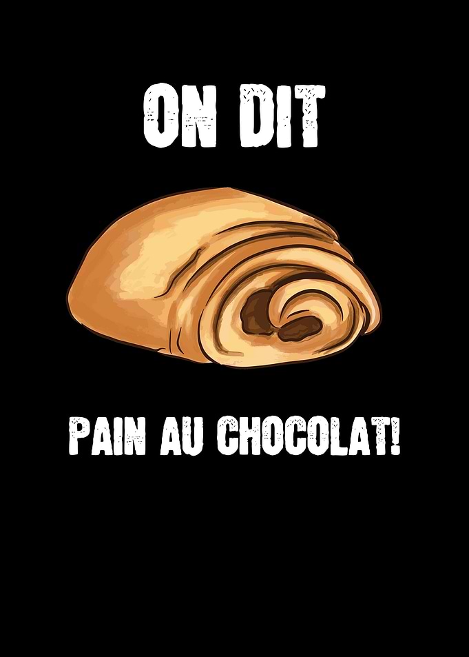 On Dit Pain Au Chocolat