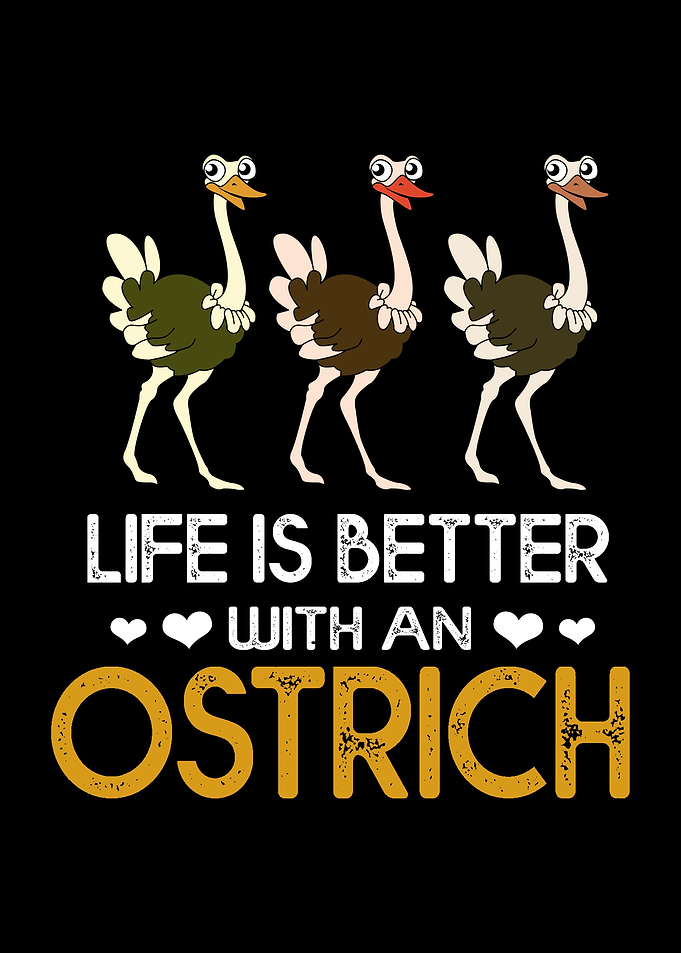 Ostrich Life Is Better