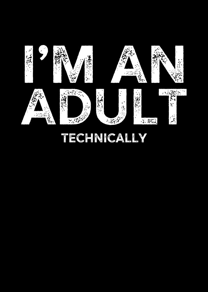 Im An Adult Technically