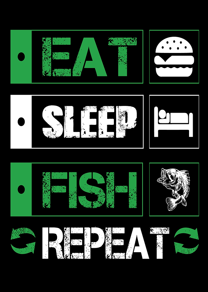 Eat Sleep Fish Repeat