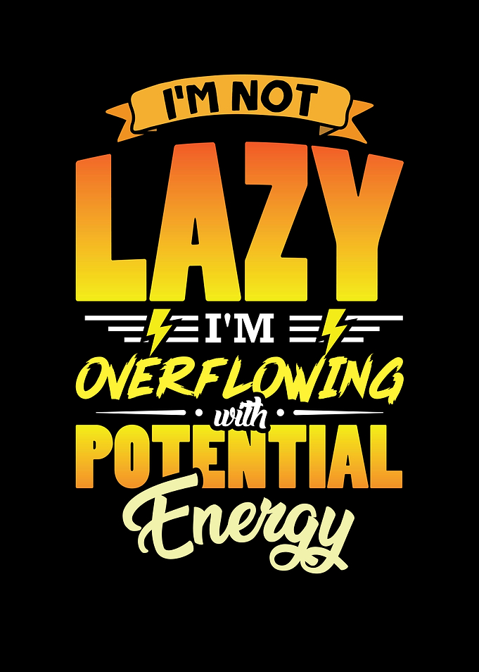 Im not Lazy im