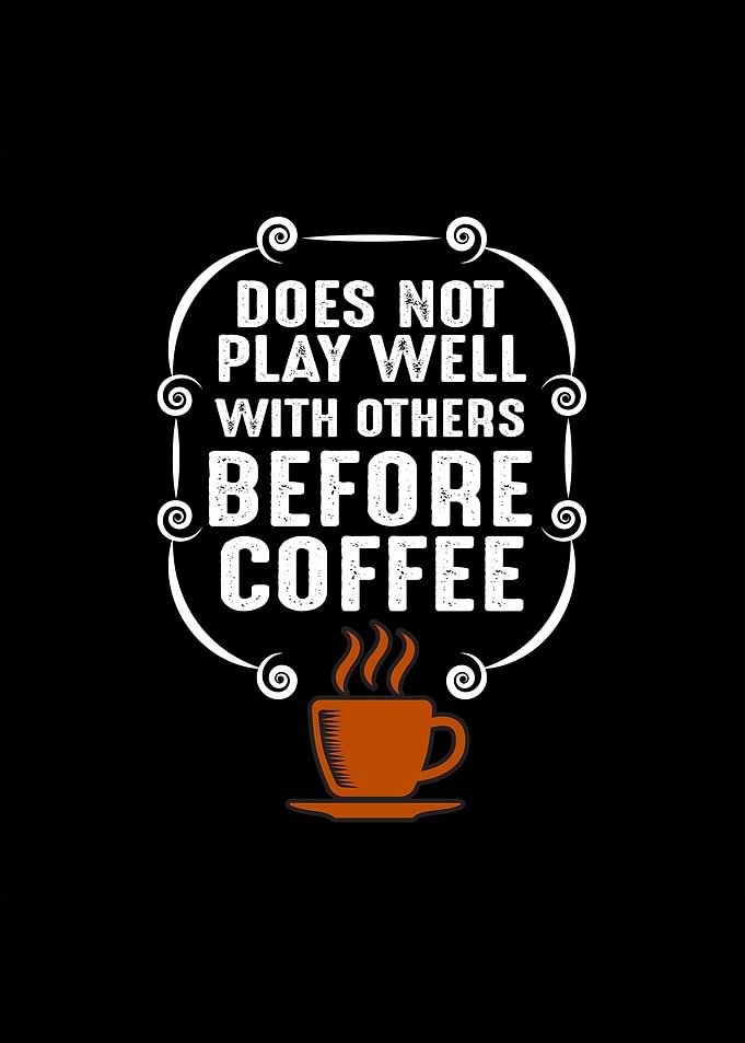 Doesnt Well Before Coffee