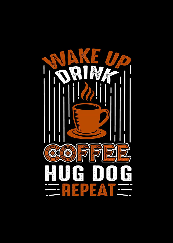 Coffee Hug Dog Repeat
