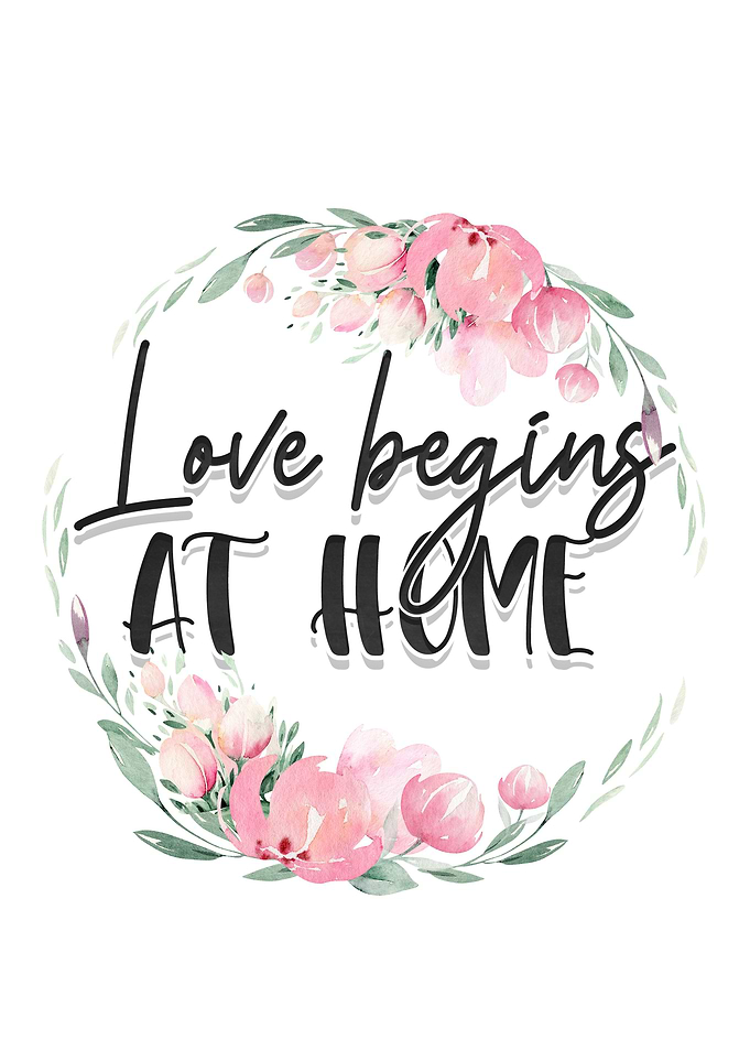 Love begins at home