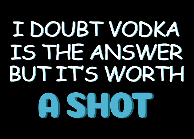 Worth A Shot Alcohol Addic