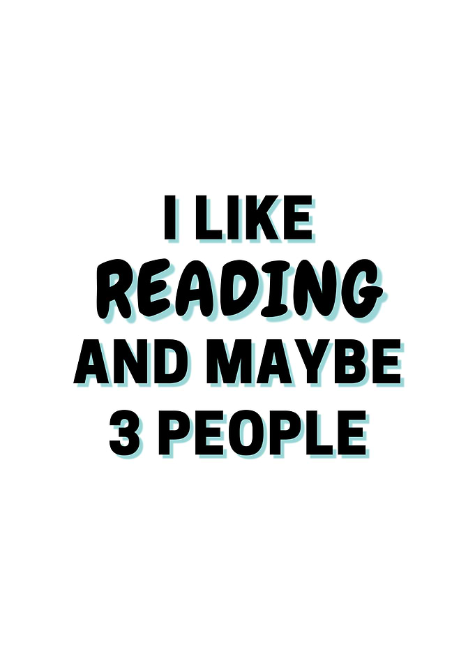 I Like Reading And Maybe 3